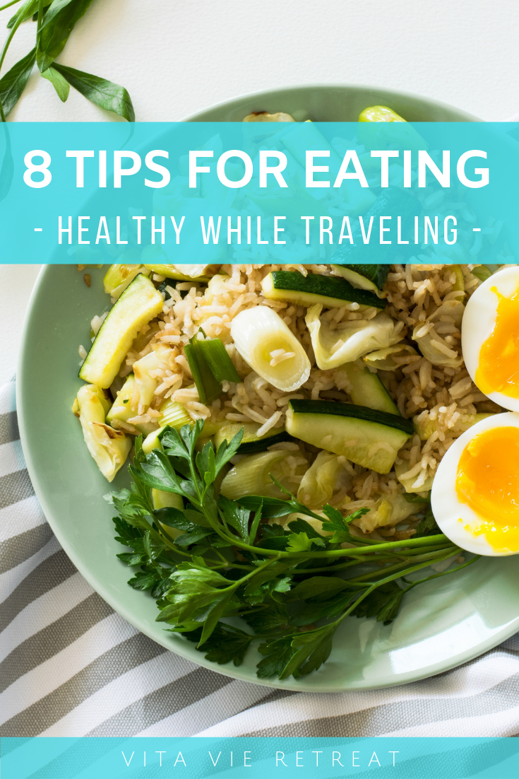 8 Tips For Healthy Eating While Traveling — Vita Vie Retreat