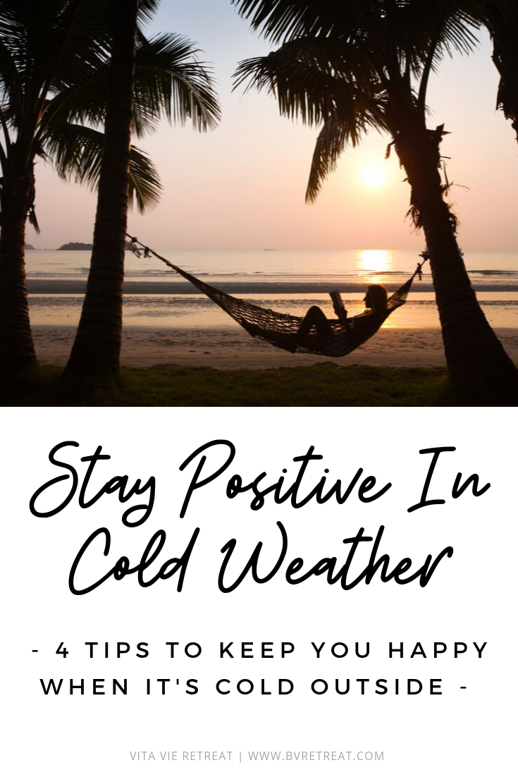 Take vacation to stay positive when it’s cold outside.