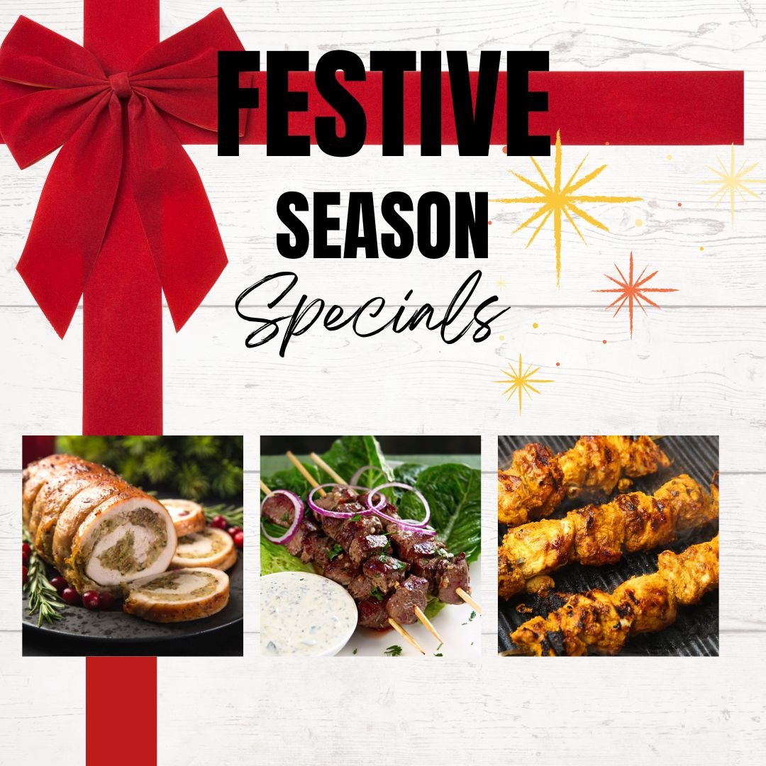 Its Festive Time - Checkout Our Specials !!

Code 160 - Fresh Chicken kebabs LARGE
Code 162 - Fresh Chicken kebabs MINI
Code 164 - Fresh Lamb kebabs LARGE
Code 168 - Fresh Lamb kebabs MINI
Code 252 - Boneless Turkey roll stuffed with Sage &amp; Onion