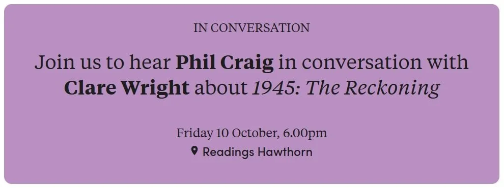 Phil Craig in conversation with Clare Wright about 1945: The Reckoning
