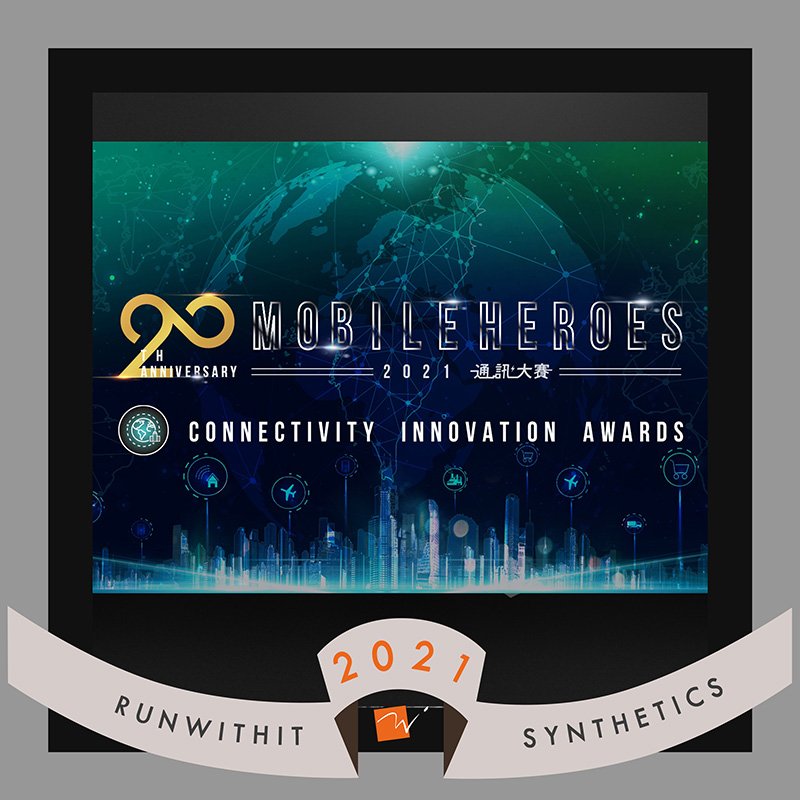 2021/11 - RUNWITHIT Synthetics wins the Gold Medal for MobileHeroes 2021 - Connectivity Innovation Award in Taiwan