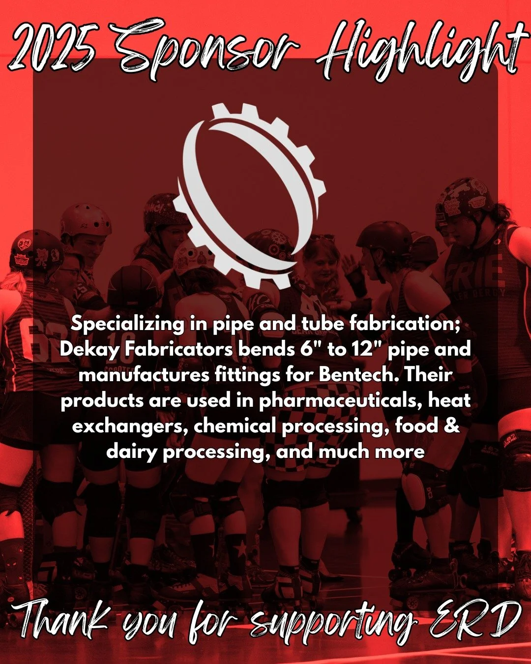 Our season is over, but we're not done yet! Without our sponsors, ERD wouldn't be able to function. Join us in sending a big thank you to those who helped make this season so great! 🦇

Specializing in pipe and tube fabrication; Dekay Fabricators ben