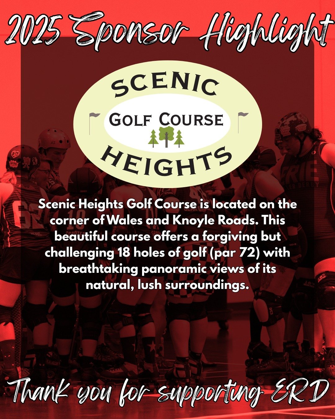 Our season is over, but we're not done yet! Without our sponsors, ERD wouldn't be able to function. Join us in sending a big thank you to those who helped make this season so great! 🦇

Scenic Heights Golf Course is located on the corner of Wales and