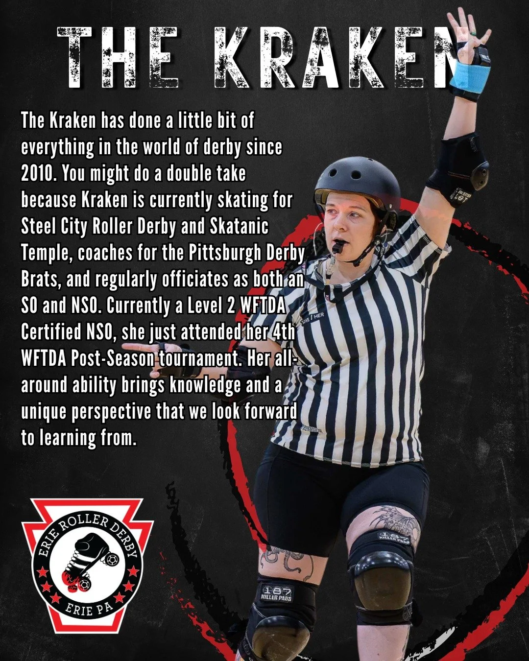 We're only a few weeks away from our 2026 Officiating Clinic! As we get closer to the clinic, we'll introduce the NSOs and SOs who will be running it. Next up is a skater who knows derby from every angle. It's The Kraken!

The Kraken has done a littl