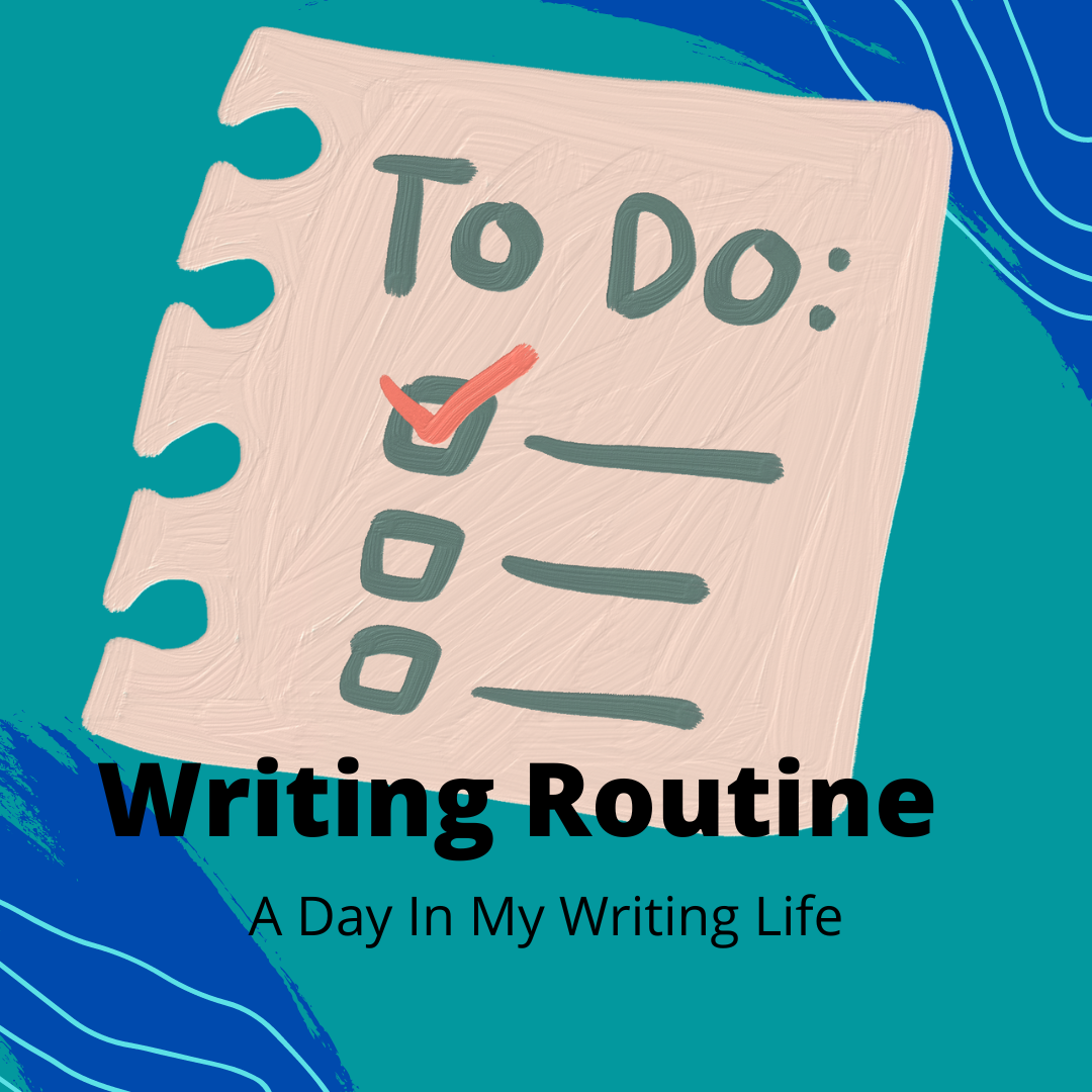 Writing Routine | A Day In My Writing Life