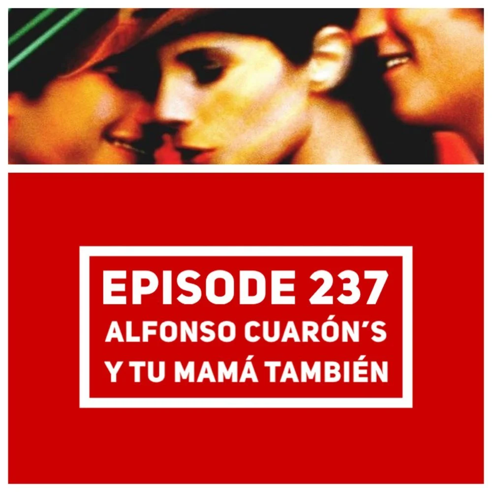 The Film Buds Podcast Episode 237: Alfonso Cuarón's Y tu mamá también