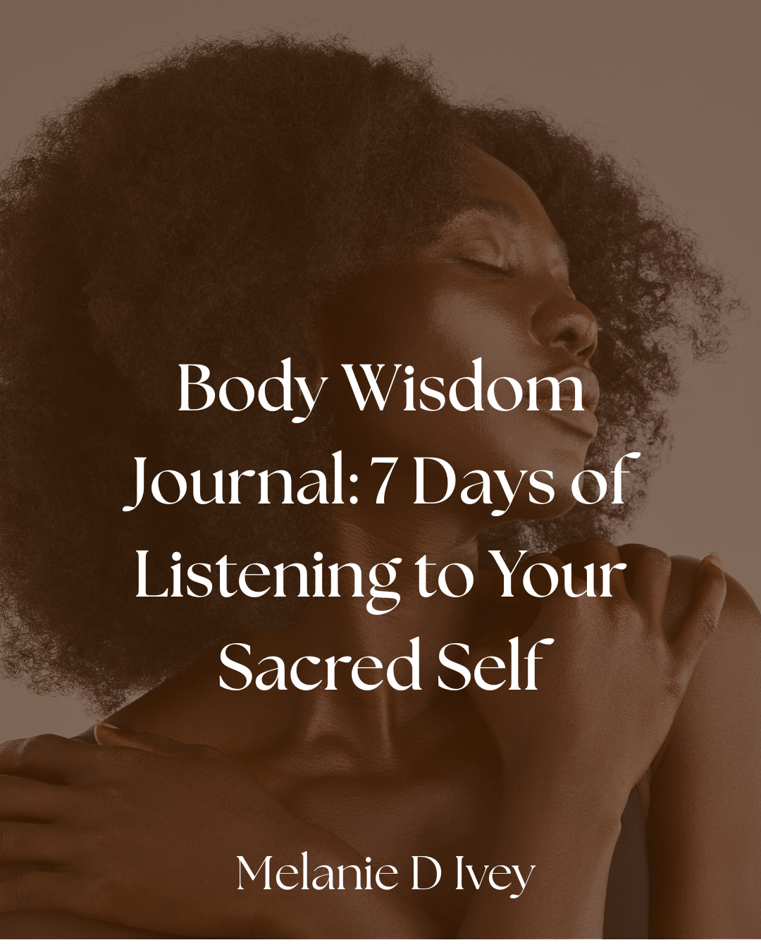 Body Wisdom Journal: 7 Days of Listening to Your Sacred Self