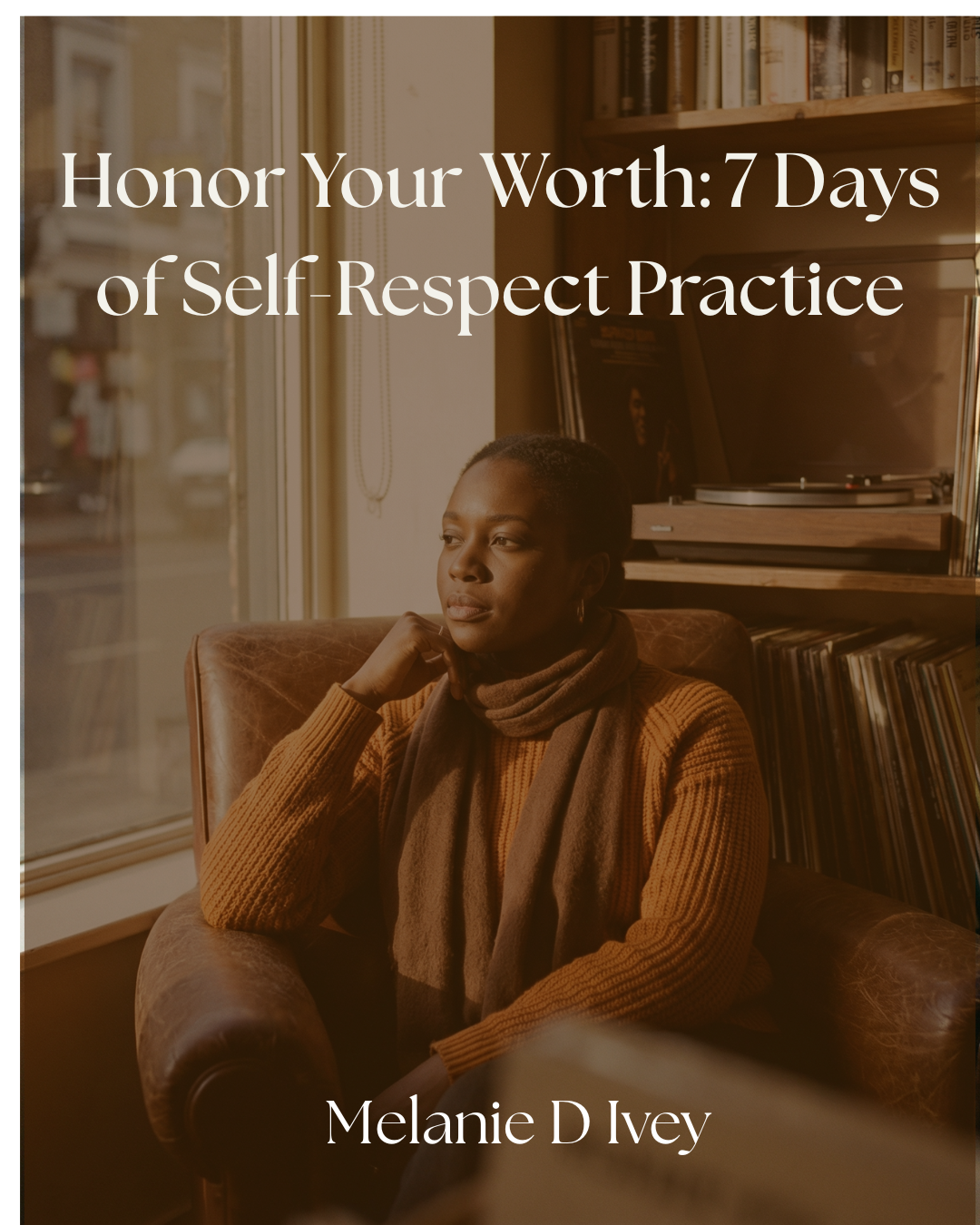 Honor Your Worth 7 Days of Self-Respect Practice.png