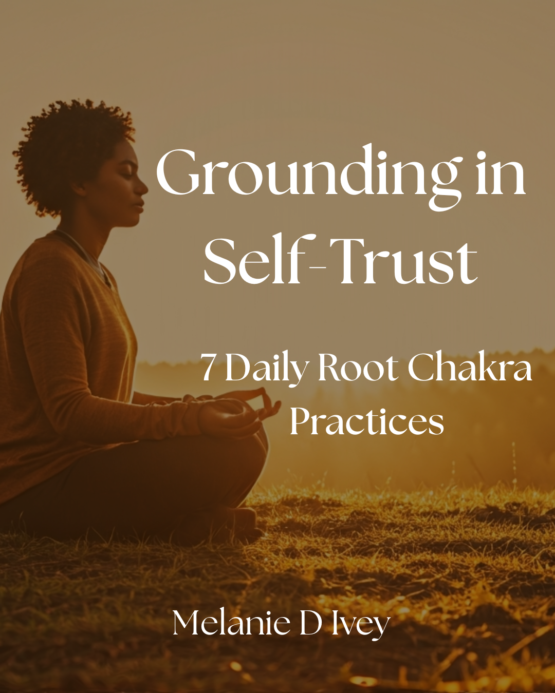 Grounding in Self-trust-7 Daily Root Chakra Practices.png