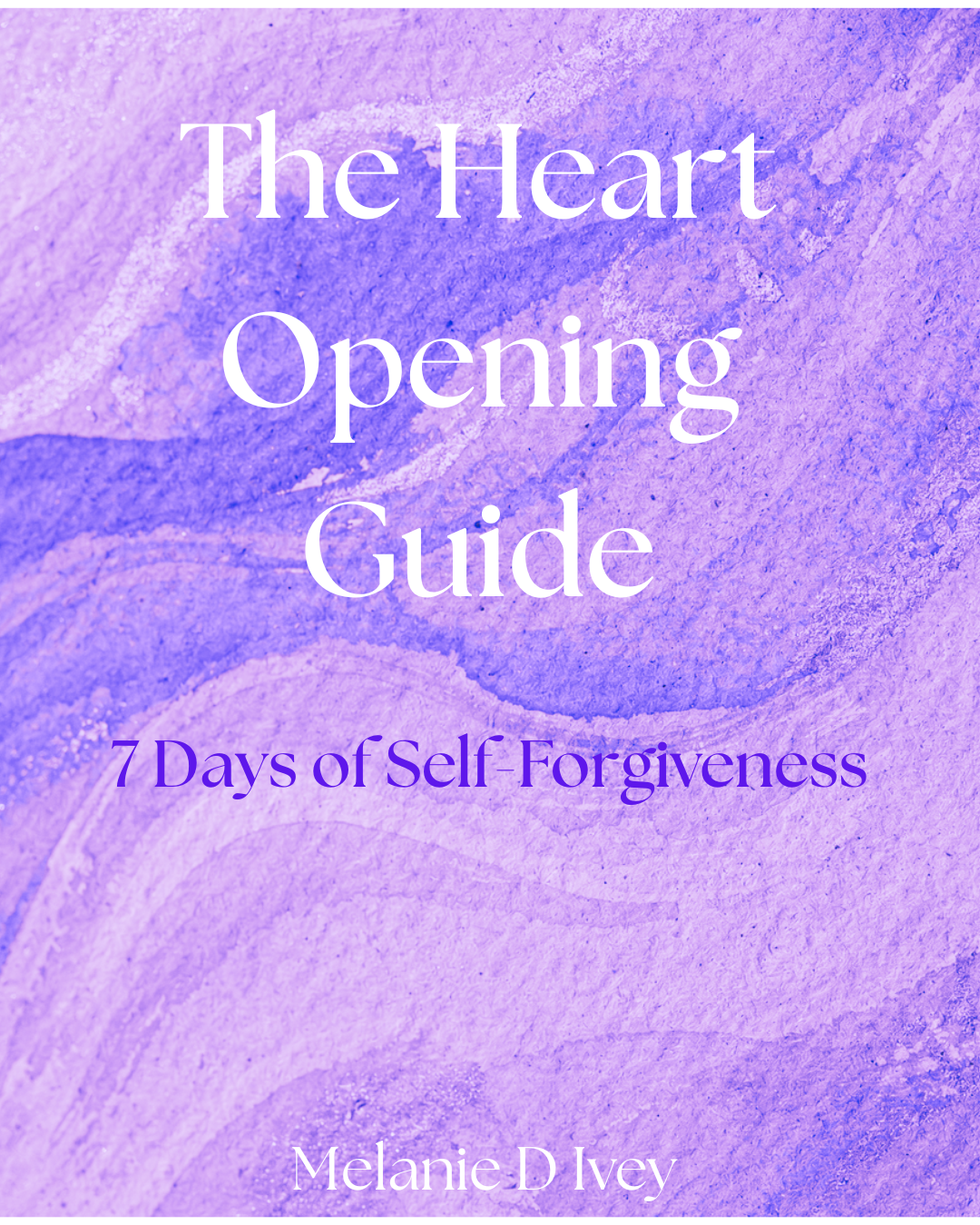 The Heart Opening Guide  7 Days of Self-Forgiveness.png