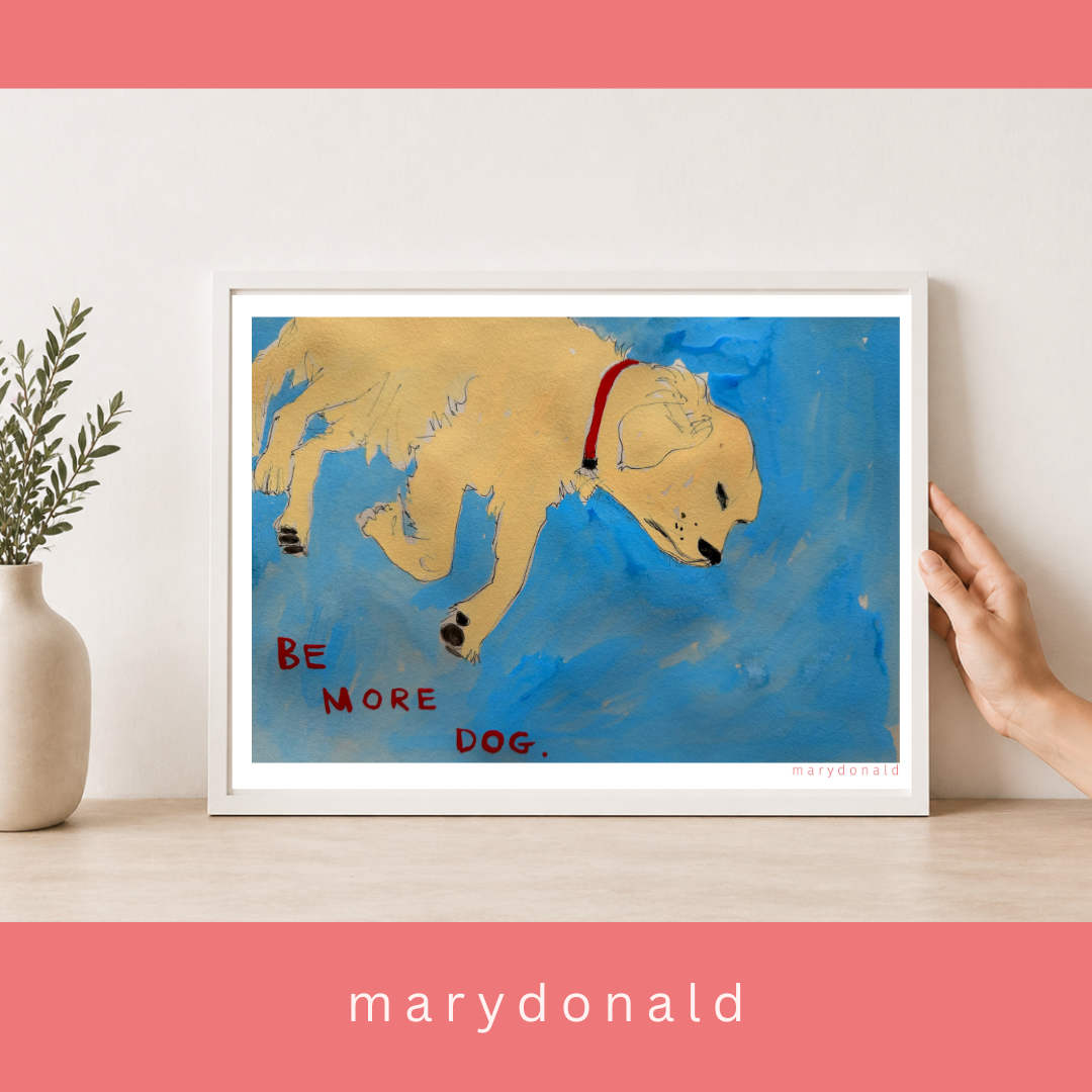 Be More Dog Giclee Print.png