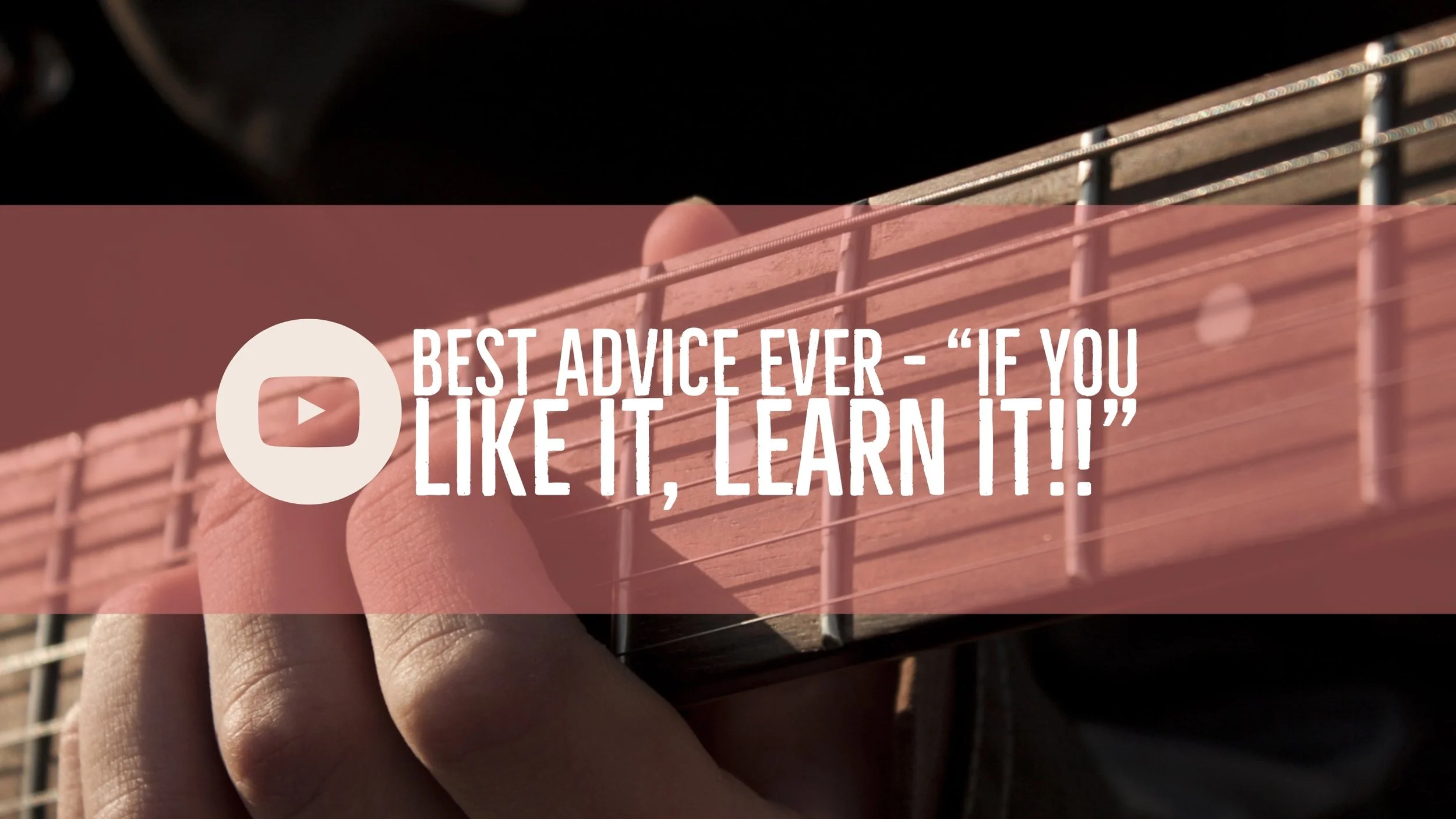 Best Advice Ever - "If you like it learn it”, Carl Verheyen