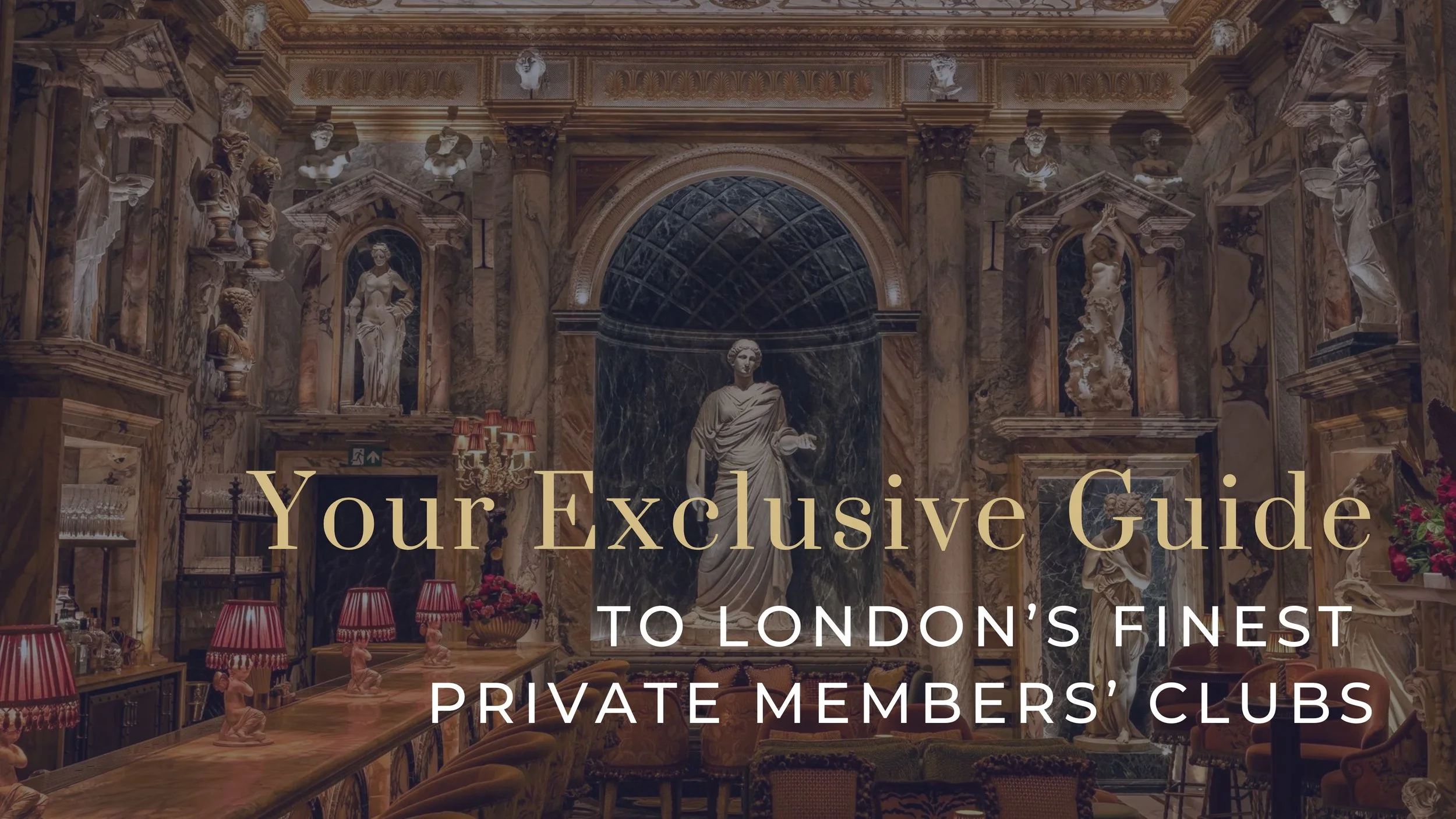 Your Exclusive Guide To London’s Finest Private Members’ Clubs — Shy ...