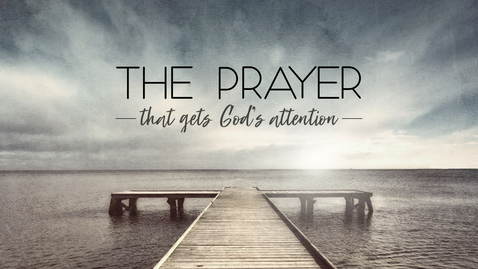 The Prayer that Gets God's Attention TITLE.jpeg