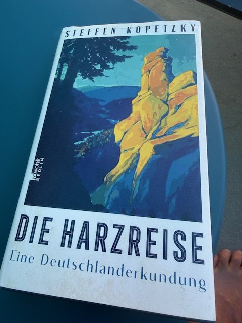 Steffen Kopetzky: Die Harzreise - Eine Deutschlanderkundung