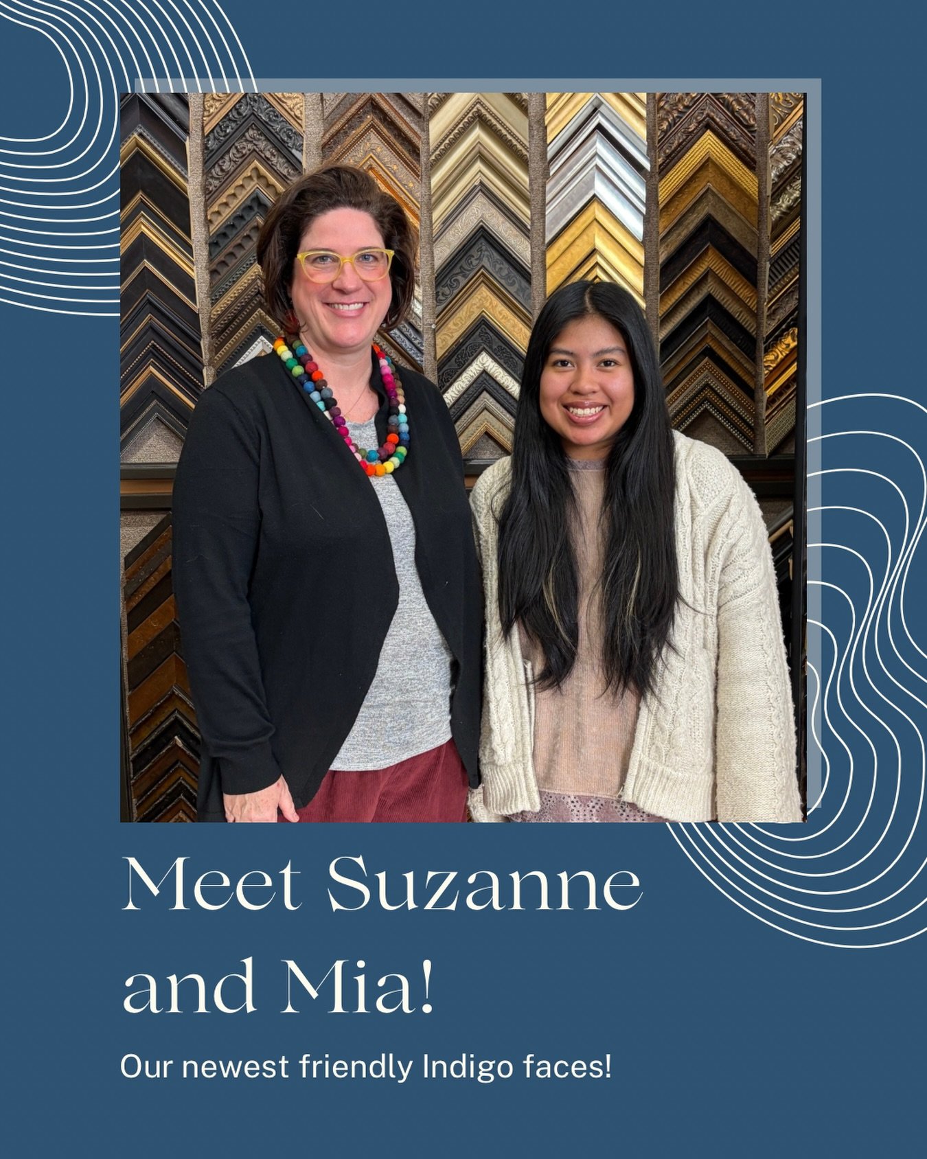 If you popped in over the last few weeks, you may have noticed a couple of new faces around Indigo, Suzanne and Mia! 

Suzanne is a mom of two with a background in art history and art education and Mia is a graduating senior at Lander University stud