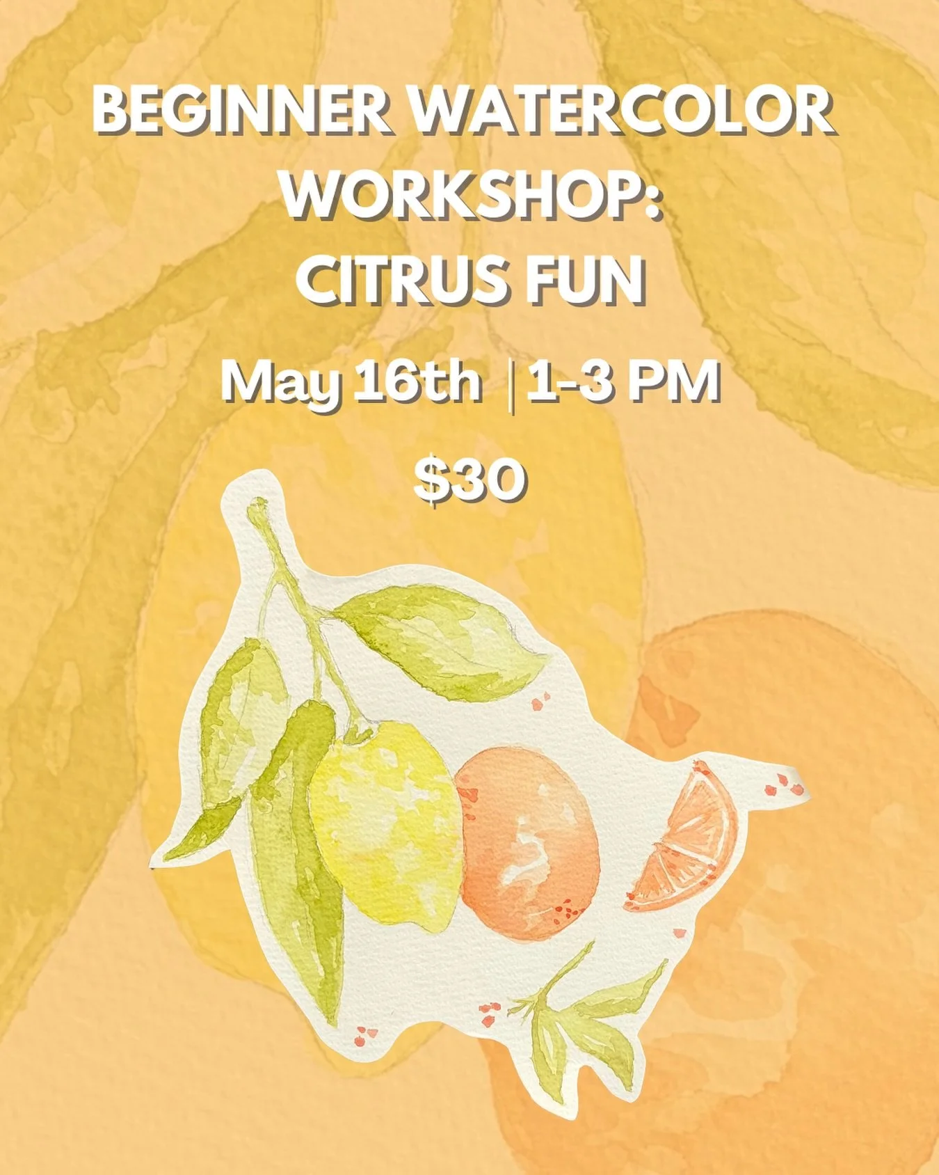 Next Saturday, May 16th! Join Suzanne for a fun citrus themed watercolor class that is perfect for beginners, no experience required!