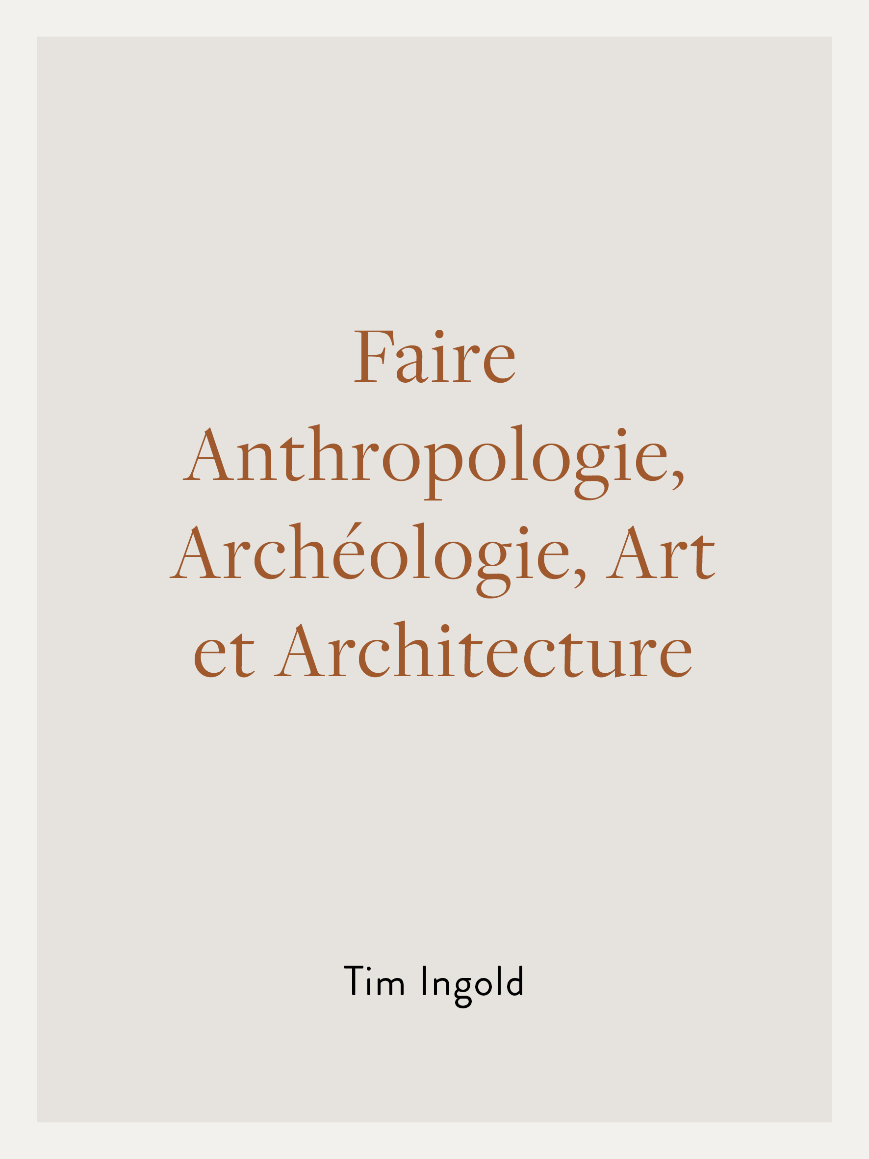 1-Tim-Ingold-Faire-Anthropologie-Archéologie-Art-et-Architecture.jpg