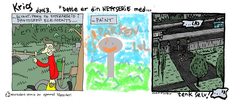 Translation: “This is your web comic with: Panel 1) pencil, pen and supplementary work in photoshop elements… Panel 2) …Paint Panel 3)…(A) think for yourself!”
