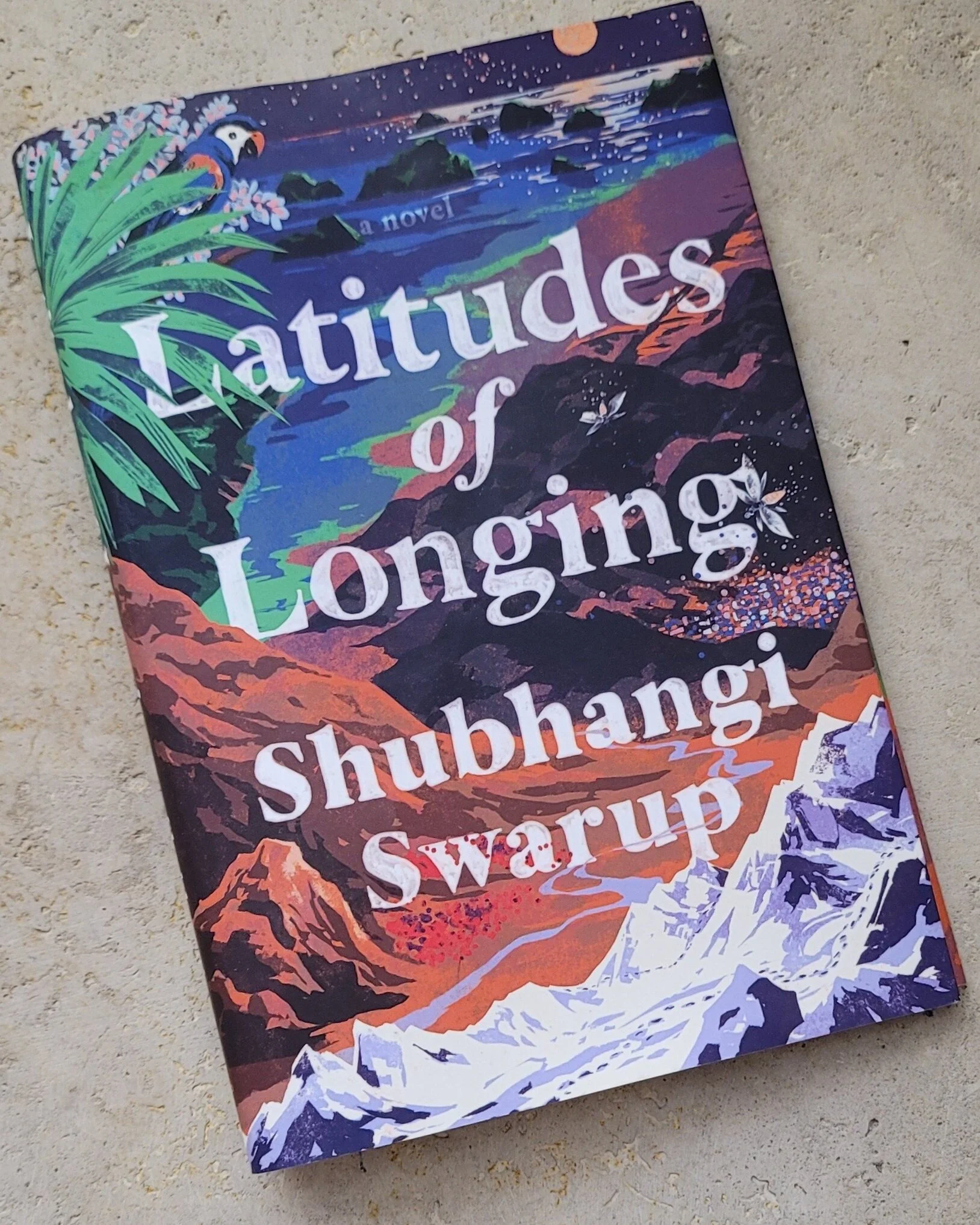 For the Adventurous Reader: A Book Review of Latitudes of Longing by Shubhangi Swarup