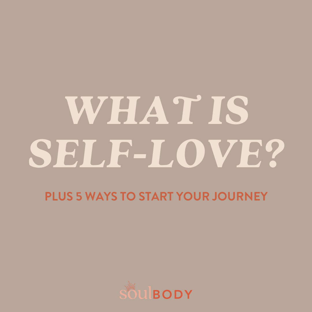 What is Self-Love (Plus 5 ways to start your journey)