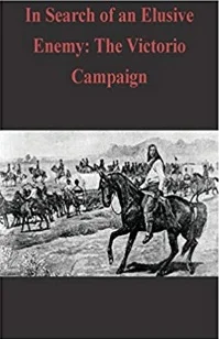In Search of an Elusive Enemy: The Victorio Campaign by Kindell Gott