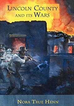 Lincoln County And Its Wars by Nora True Henn