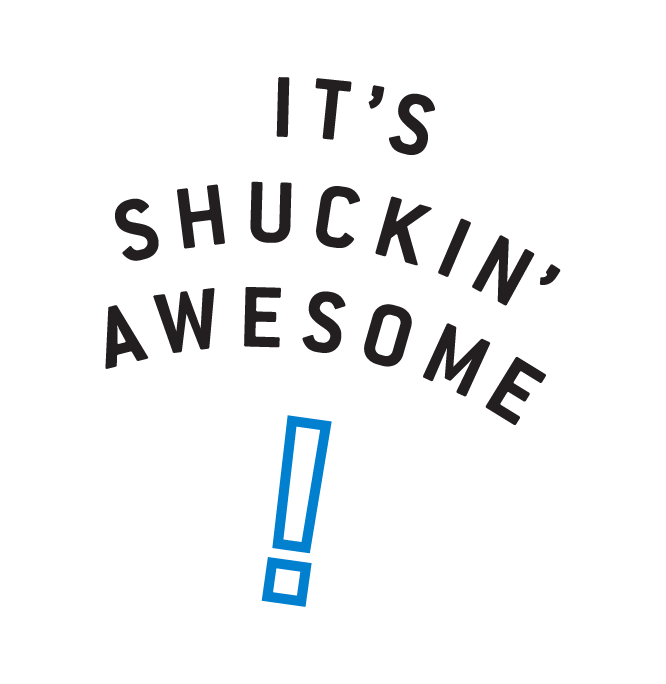 Text that says “IT’S SHUCKIN’ AWESOME”