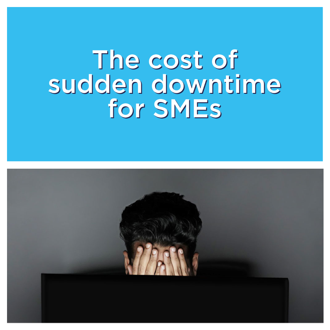 The cost of sudden downtime for SMEs