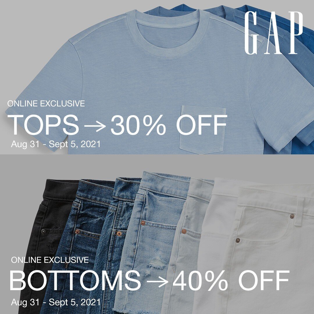Now&rsquo;s the perfect time to score your GAP Tops &amp; Bottoms!

40% off on Bottoms👖
30% off on Tops👕

Gap VIPs get Extra 10% off!

No code needed.
Shop at gap.com.ph
