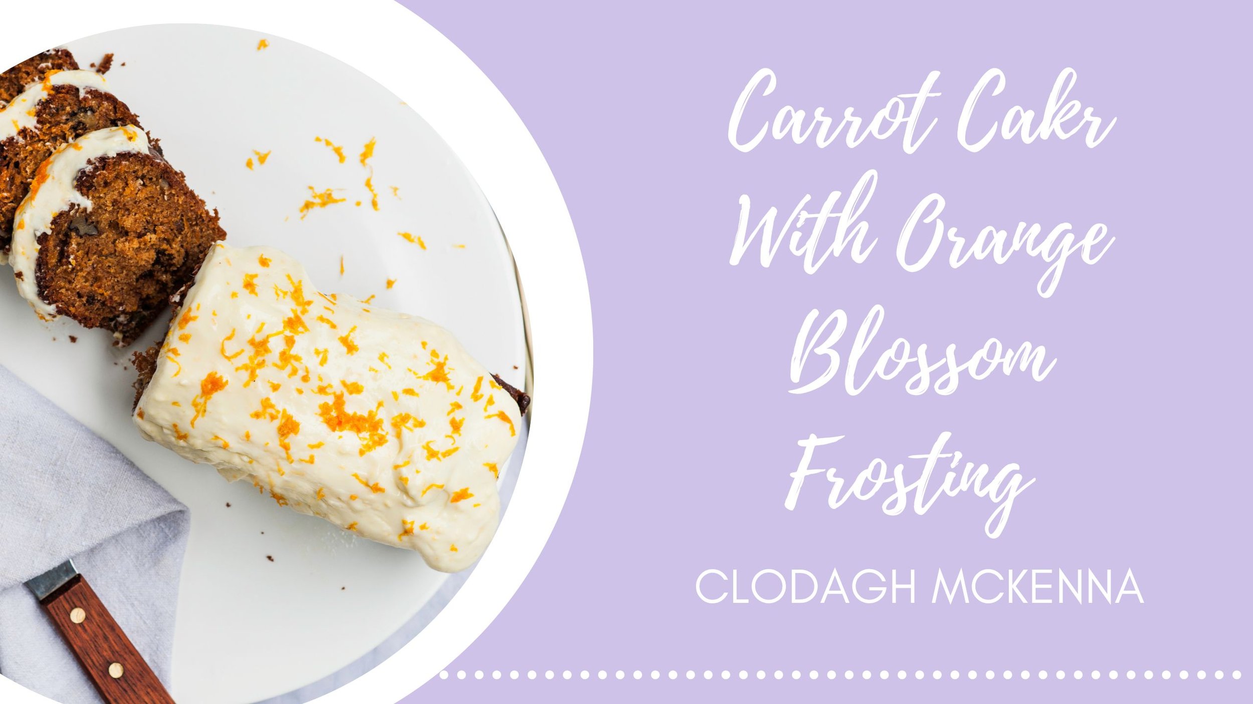 Carrot Cake With Orange Blossom Frosting