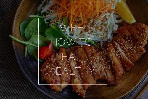 How to Eat Healthy Working From Home