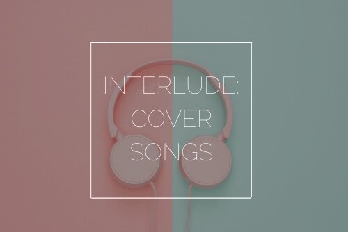 Interlude: Cover Songs