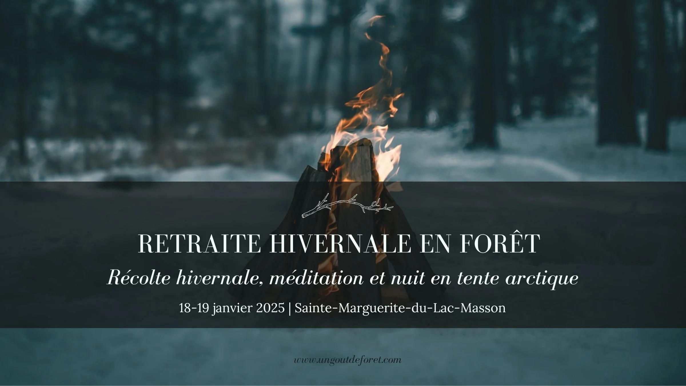 Retraite hivernale en forêt – 18 et 19 janvier 2025 - Sainte-Marguerite-du-Lac-Masson