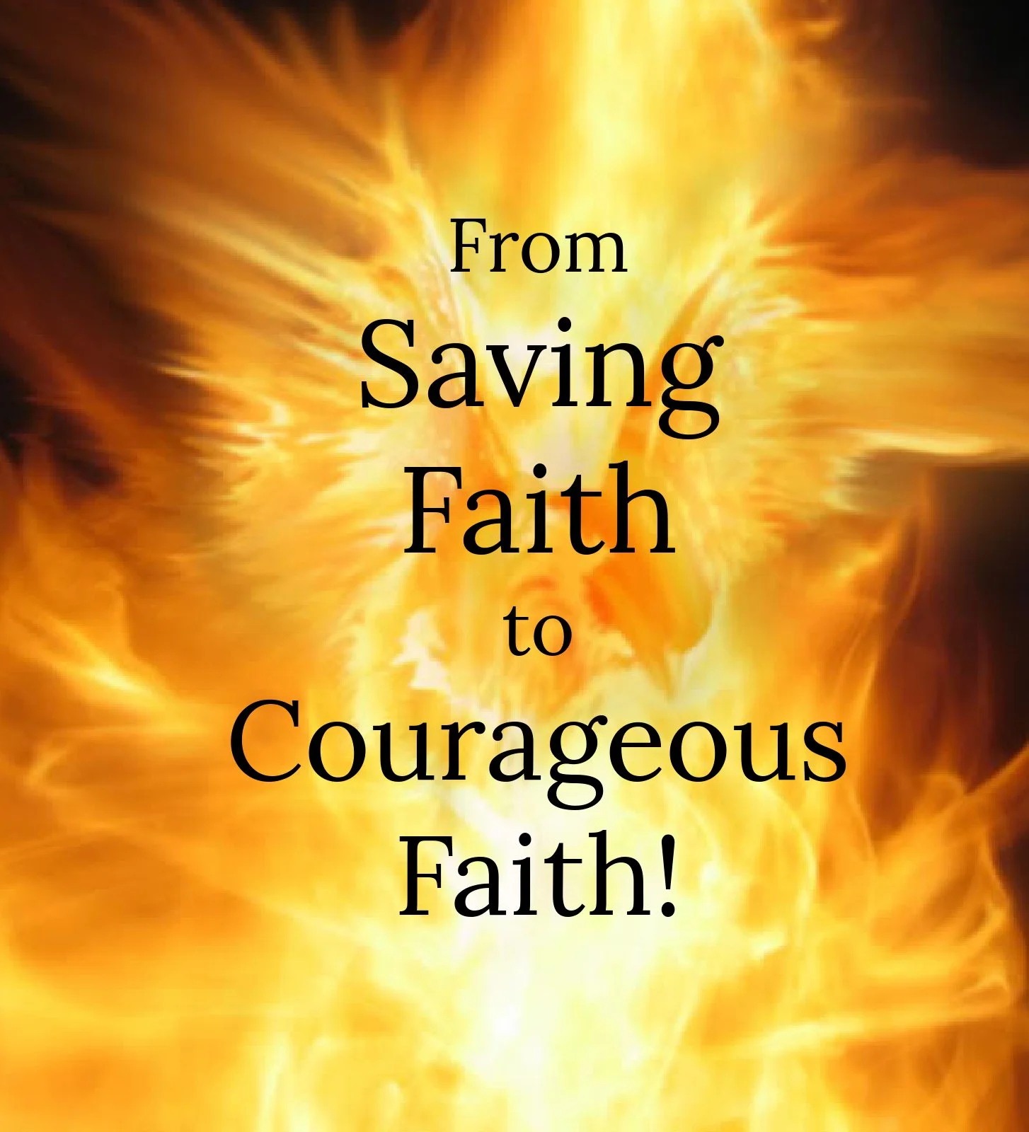 From Saving Faith to Courageous Faith!