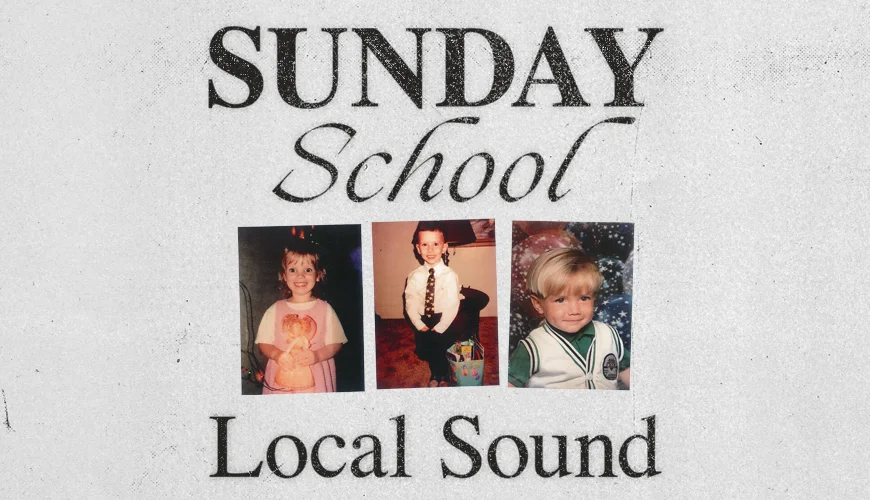 LOCAL SOUND ANNOUNCES SUNDAY SCHOOL EP OUT JULY 19