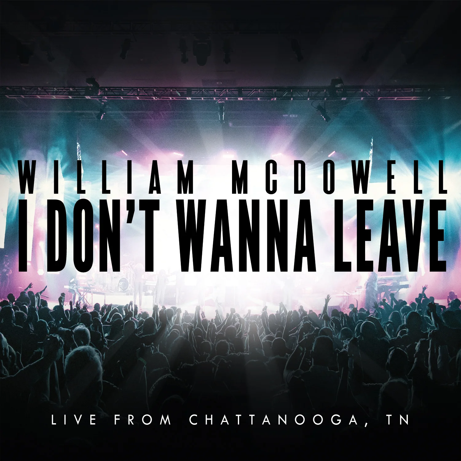 GRAMMY-NOMINATED WILLIAM MCDOWELL RELEASES DEBUT SINGLE FROM UPCOMING LIVE ALBUM, THE CRY  SINGLE "I DON'T WANNA LEAVE" AVAILABLE TODAY