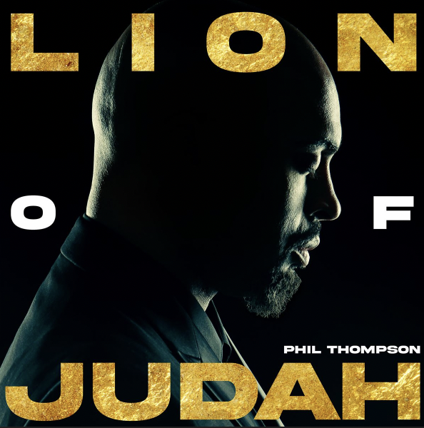 LION OF JUDAH FROM PHIL THOMPSON IS NOW AVAILABLE; Thompson Celebrates Album Release With Shows In Raleigh And Boston