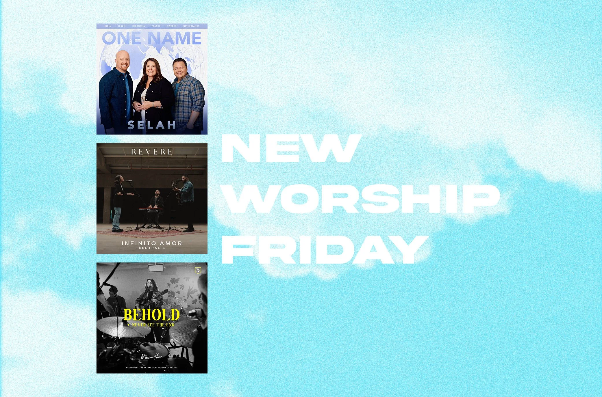 NEW WORSHIP FRIDAY: SELAH, REVERE &amp; MISSION HOUSE