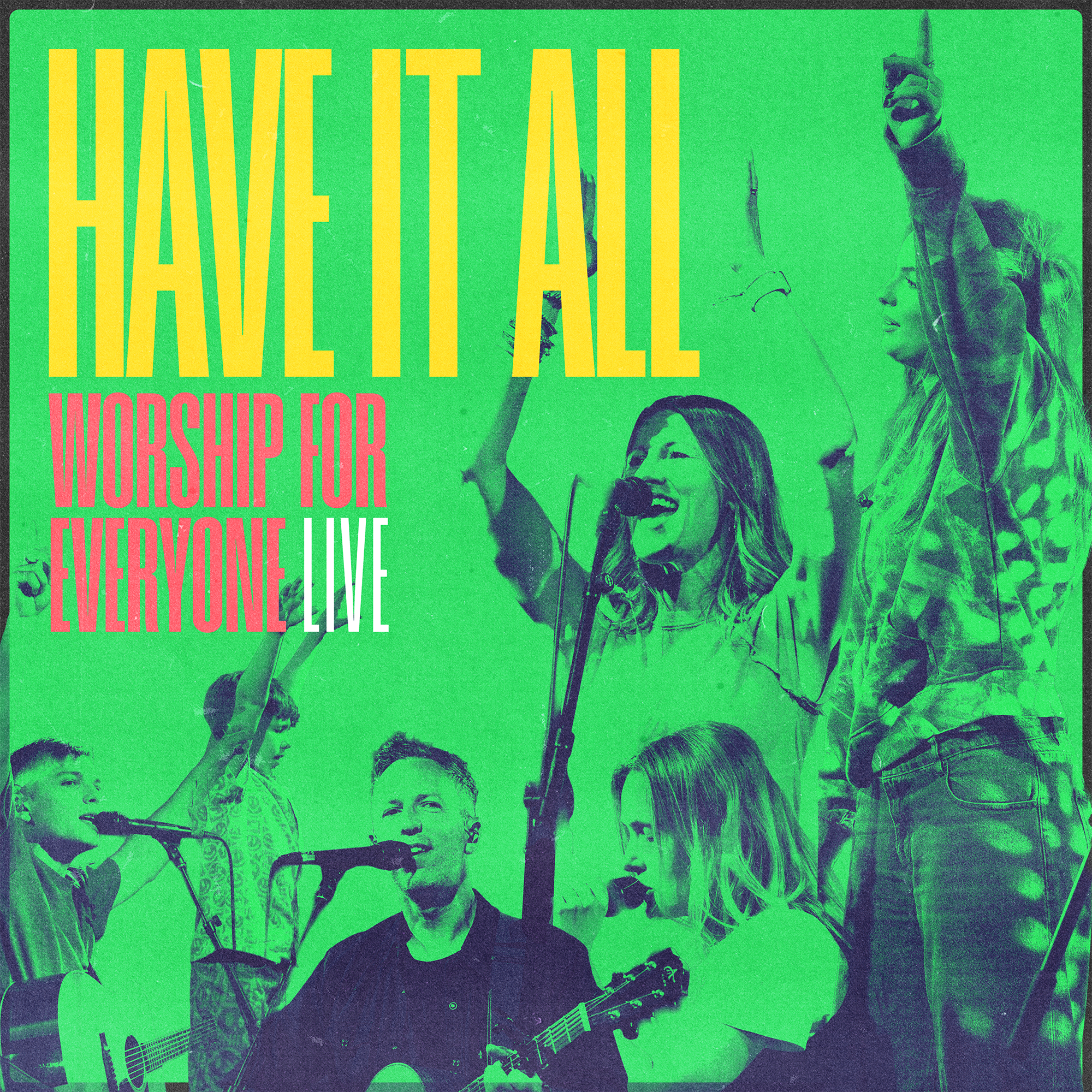 Have It All - Worship For Everyone