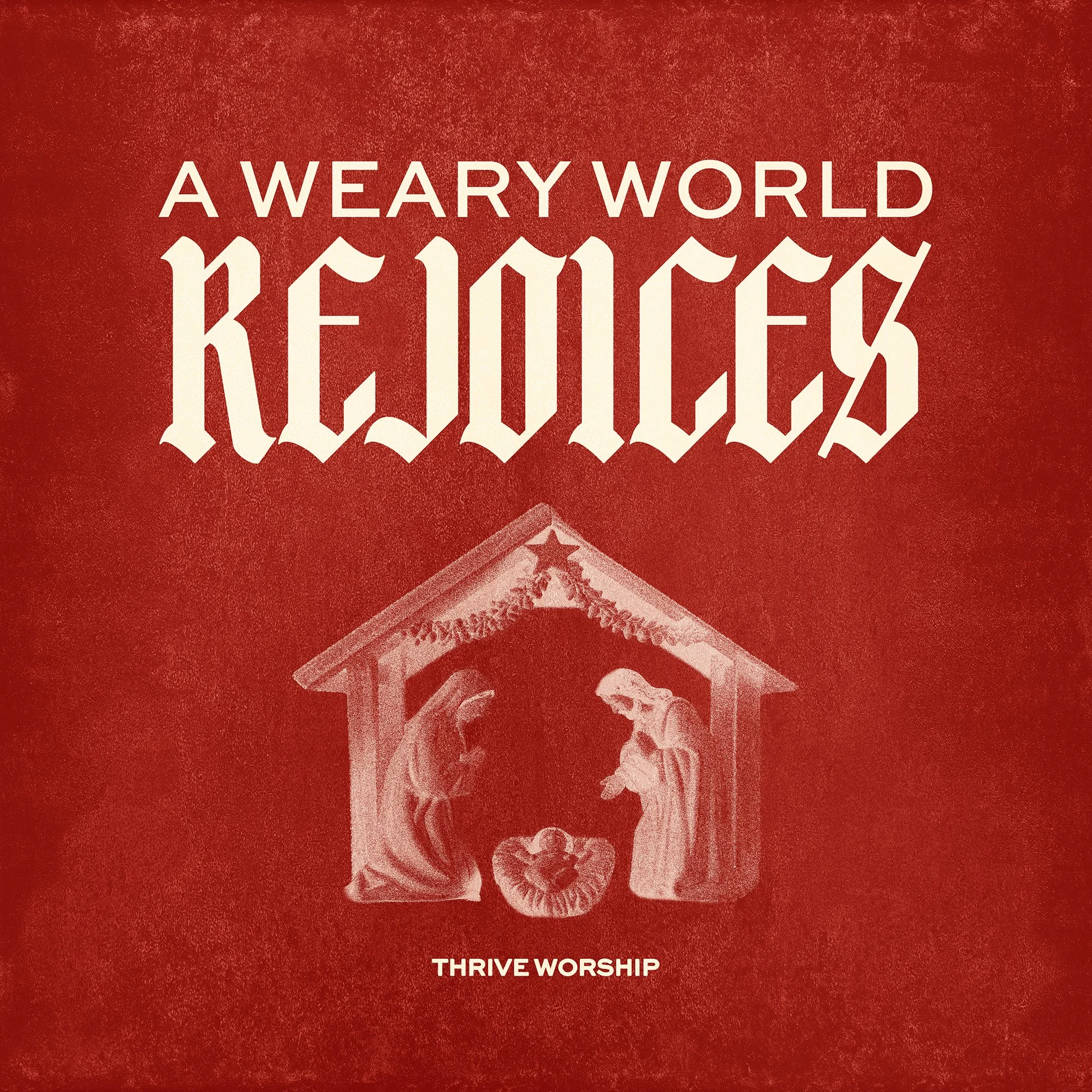 A Weary World Rejoices - Thrive Worship