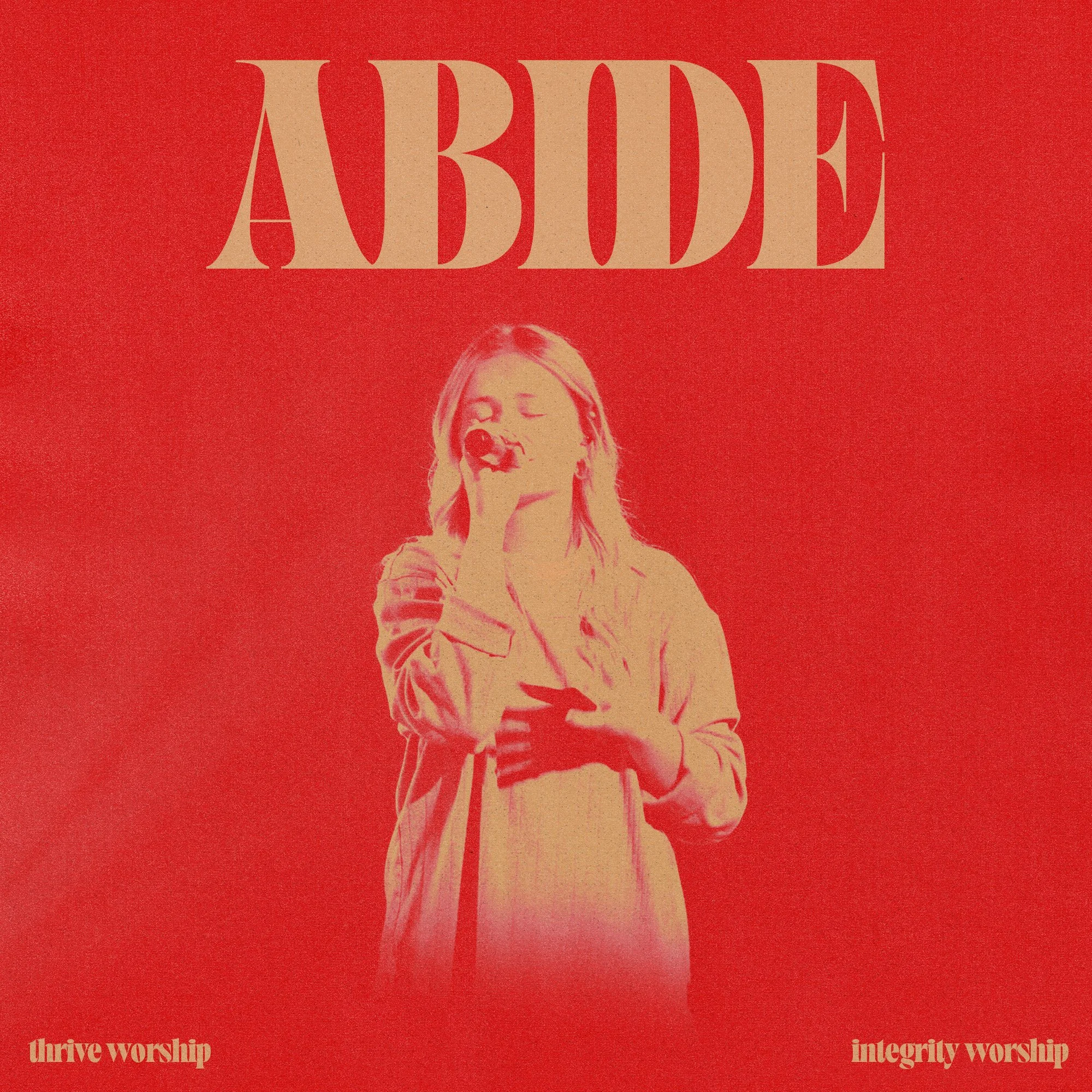Abide  - Thrive Worship & Integrity Worship
