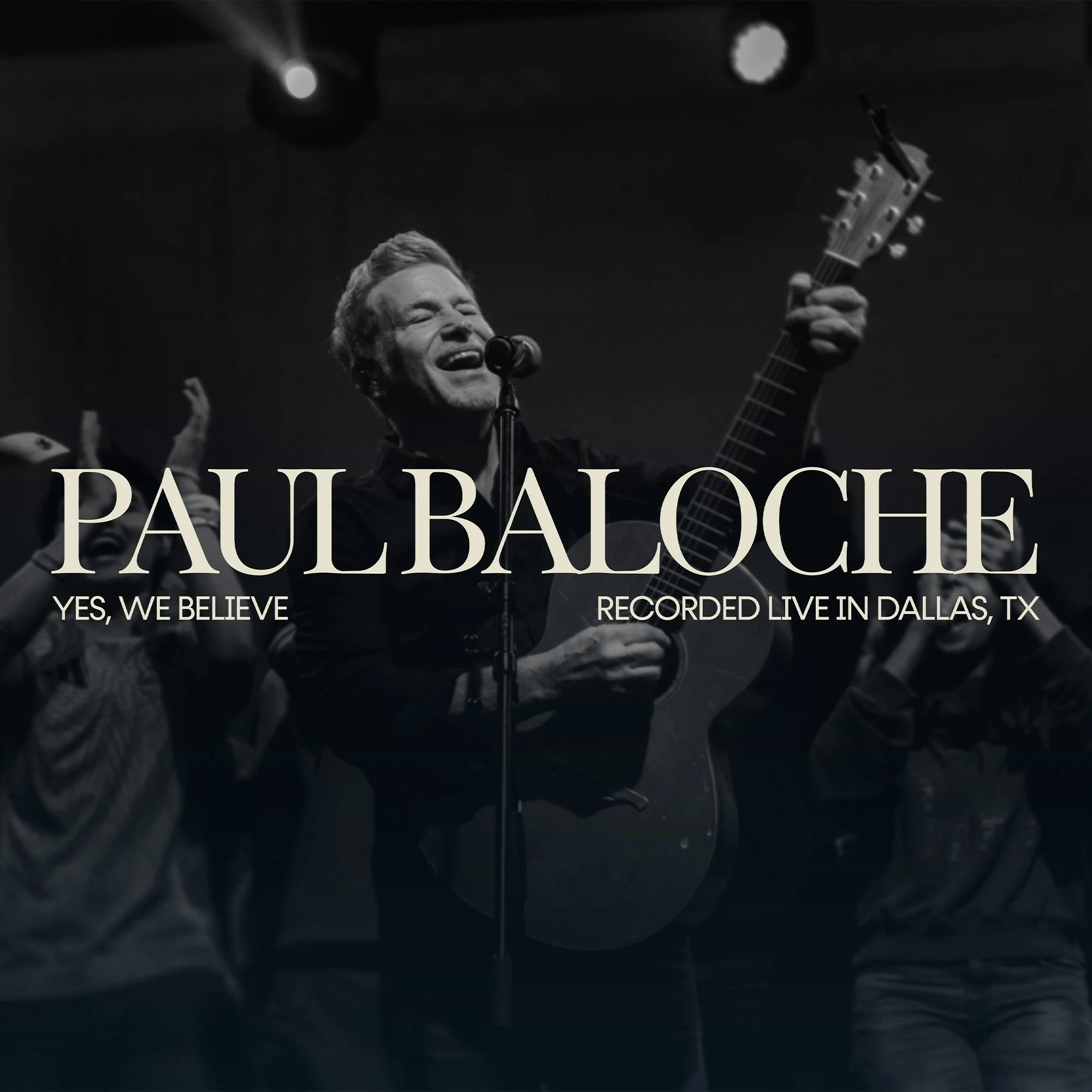 Yes, We Believe - Paul Baloche