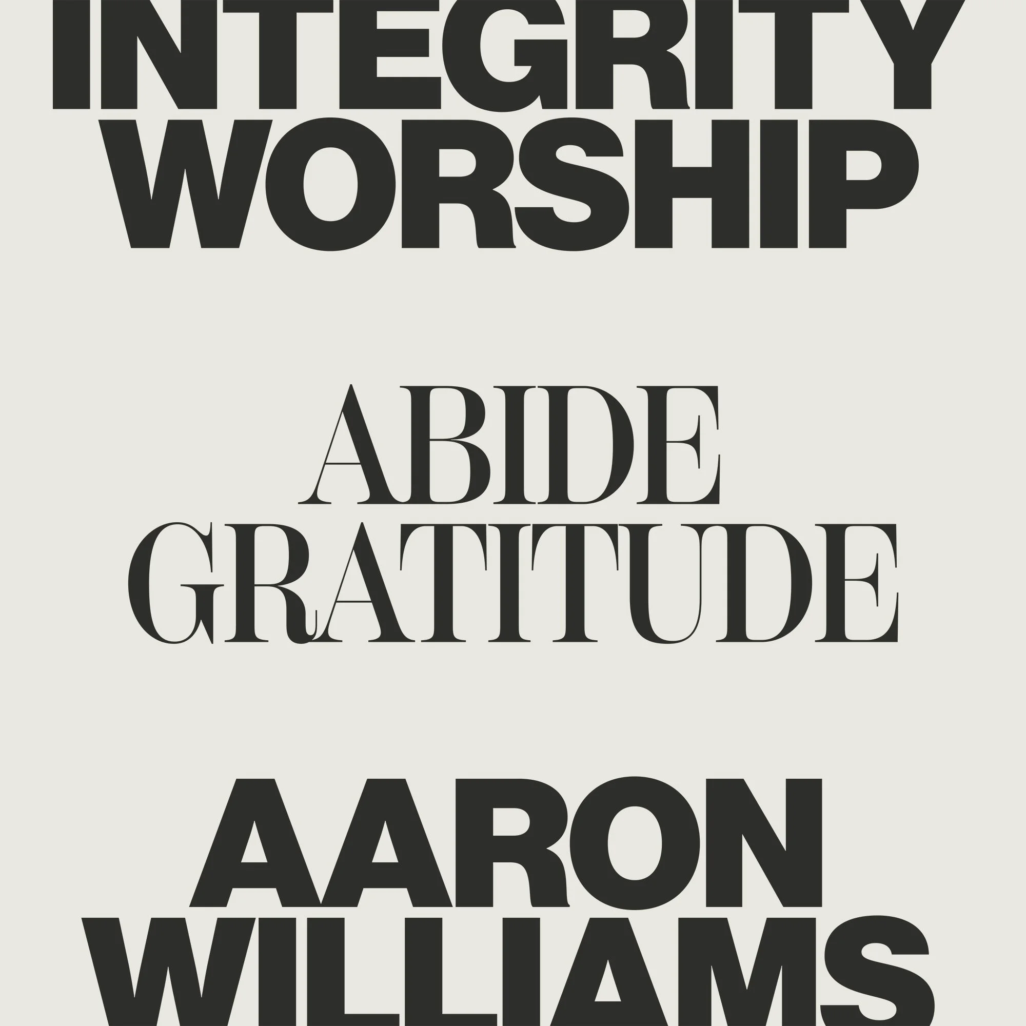 Abide/Gratitude - Integrity Worship & Aaron Williams