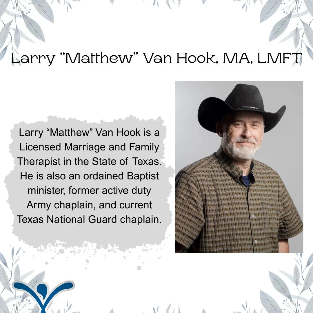 Hello everyone! The Counselor Spotlight for November is Larry &ldquo;Matthew&rdquo; Van Hook, MA, LMFT. While the mainstay of his work is with couples and families, Larry also is a Certified Family Trauma Professional. His approach to counseling is b
