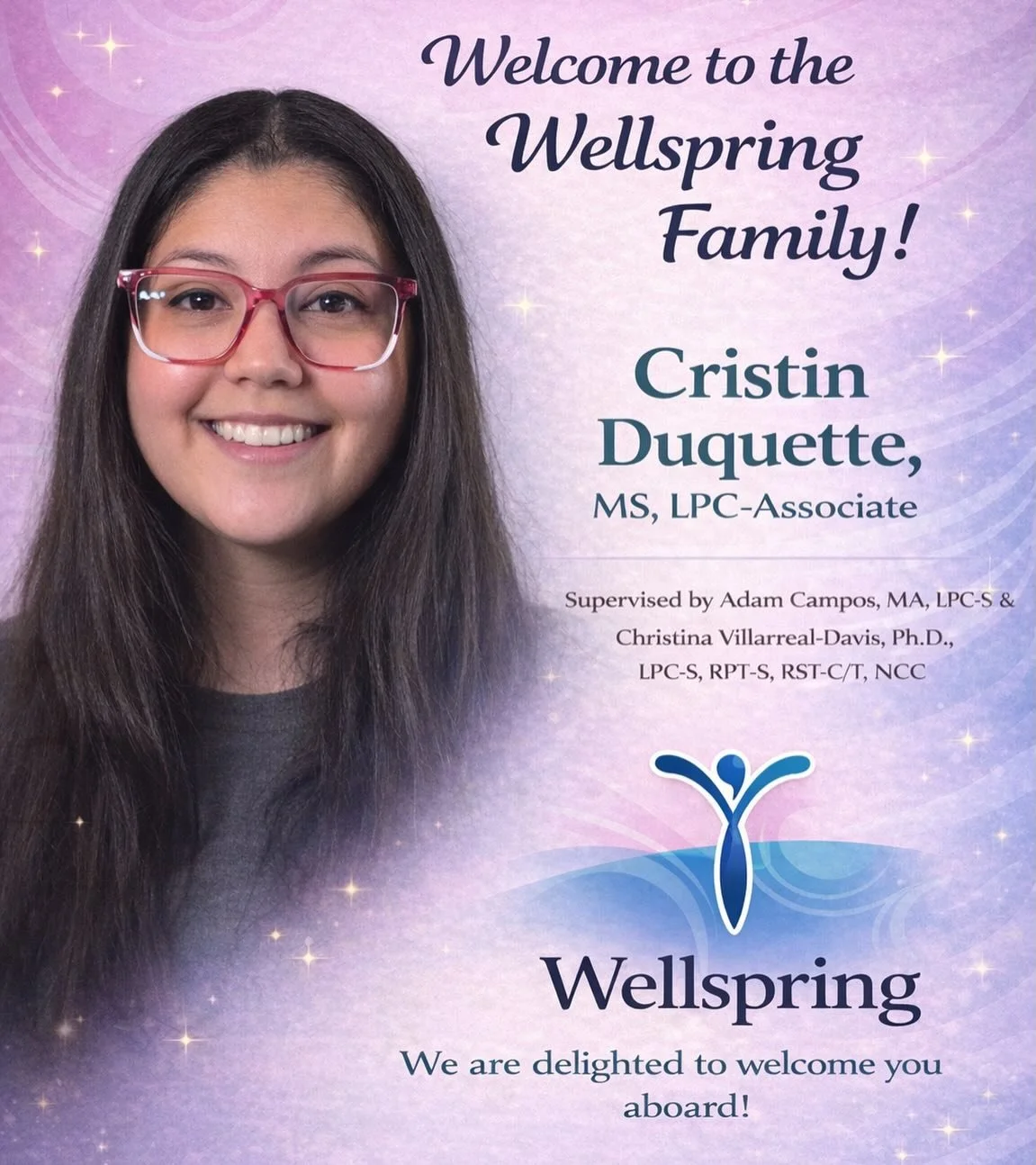 Please join us in welcoming Cristin Duquette, MS, LPC-Associate to the Wellspring family! She is supervised by Adam Campos, MA, LPC-S and Christina Villarreal-Davis, Ph.D., LPC-S, RPT-S, RST-C/T, NCC.

Cristin has experience working with both young a