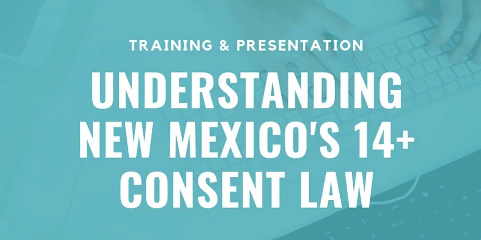 PAST EVENT: TRAINING: New Mexico's 14+ Consent Law