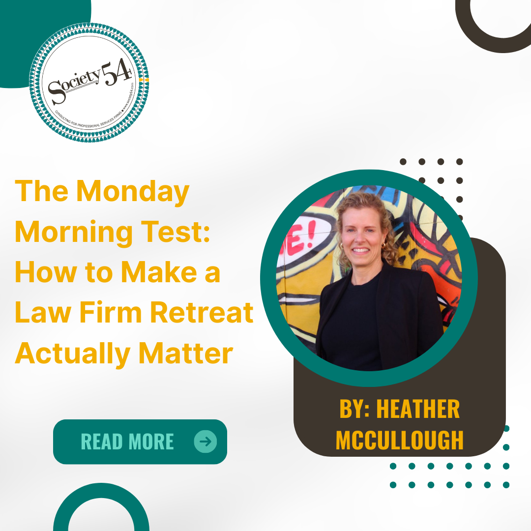 The Monday Morning Test: How to Make a Law Firm Retreat Actually Matter