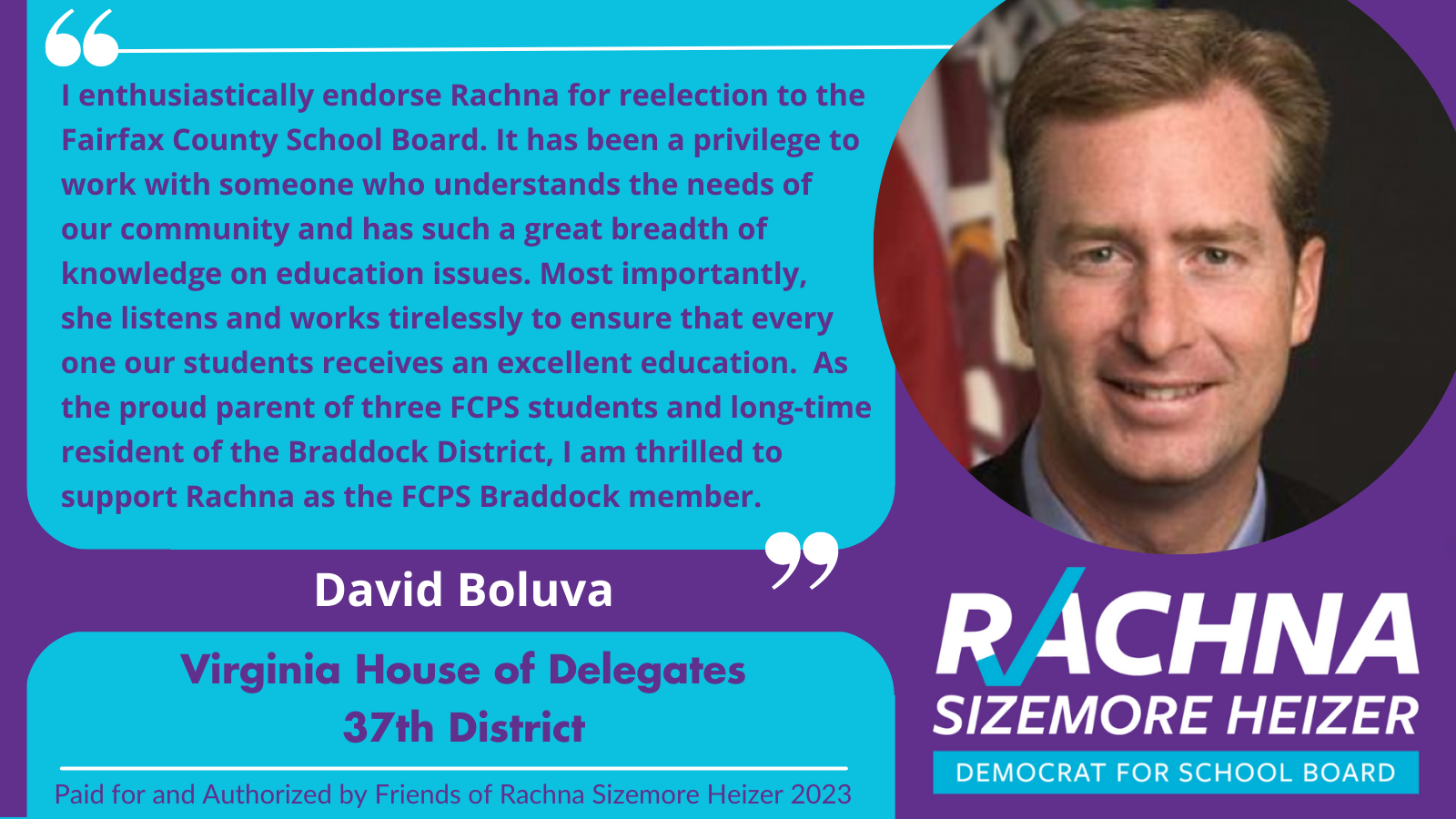  Endorsement from Delegate David Bulova, Virginia House of Delegates 37th District. The quote from David Bulova is “I enthusiastically endorse Rachna for reelection to the Fairfax County School Board. It has been a privilege to work with someone who 
