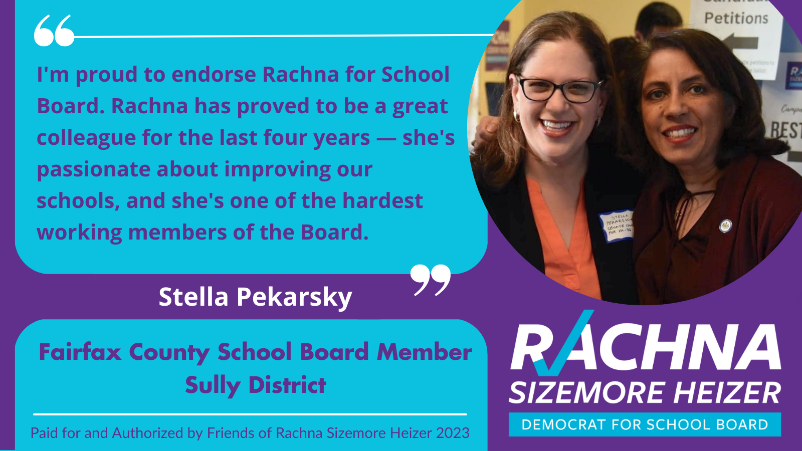  Endorsement from Fairfax County School Board Member Sully District Stella Pekarsky. Endorsement is “I’m proud to endorse Rachna for School Board. Rachna has proved to be a great colleague for the last four years — she’s passionate about improving ou